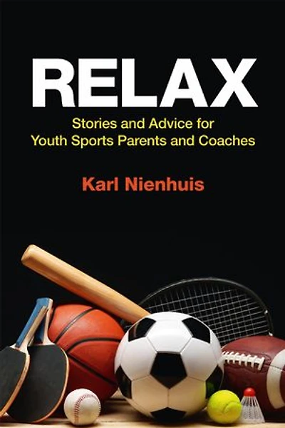 Relax - Stories and Advice for Youth Sports Parents and Coaches