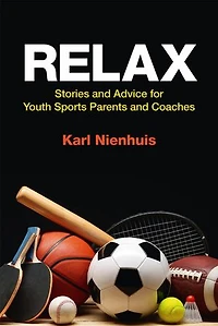 Relax - Stories and Advice for Youth Sports Parents and Coaches