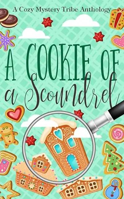 A Cookie of a Scoundrel: A Cozy Mystery Tribe Anthology, #18
