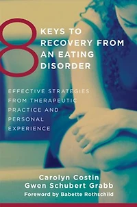 8 Keys to Recovery from an Eating Disorder: Effective Strategies from Therapeutic Practice and Personal Experience (8 Keys to Mental Health): Effective Strategies from Therapeutic Practice and Personal Experience