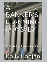A Banker's Learning Odyssey: At State Bank of India (SBI)