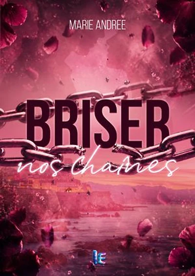 Briser nos chaînes — Une romance explosive entre une journaliste et un ex-détenu au passé sombre