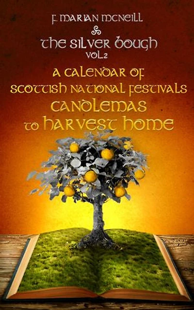 The Silver Bough Volume 2: A Calendar of Scottish National Festivals - Candlemas to Harvest Home