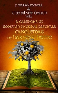 The Silver Bough Volume 2: A Calendar of Scottish National Festivals - Candlemas to Harvest Home