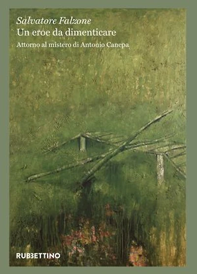 Un eroe da dimenticare: Attorno al mistero di Antonio Canepa