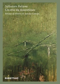 Un eroe da dimenticare: Attorno al mistero di Antonio Canepa