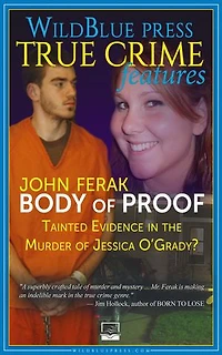 BODY of PROOF: Tainted Evidence The Murder Jessica O'Grady?