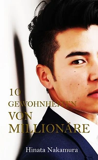 10 Gewohnheiten Von Millionäre: Die Quelle der Inspiration, die Sie brauchen