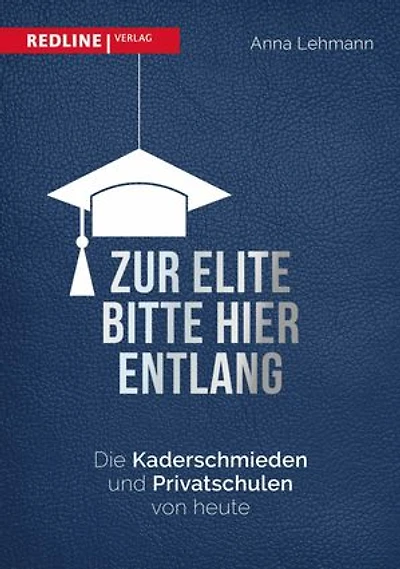 Zur Elite bitte hier entlang: Kaderschmieden und Eliteschulen von heute