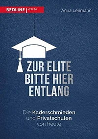 Zur Elite bitte hier entlang: Kaderschmieden und Eliteschulen von heute