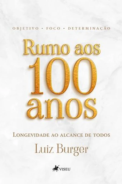 Rumo aos 100 anos: Longevidade ao alcance de todos com foco, objetivo e determinação
