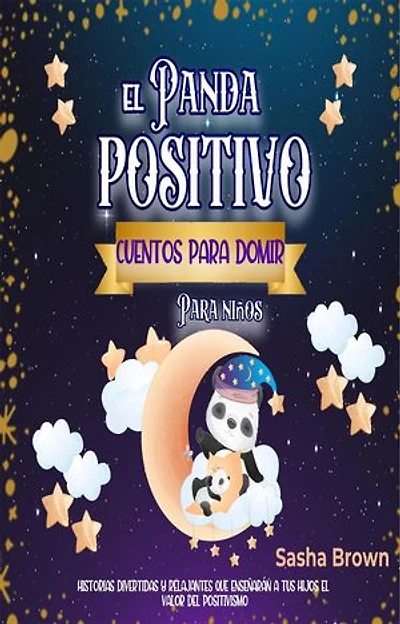 El Panda Positivo Cuentos para dormir para niños: Cuentos de animales, Colección de valores