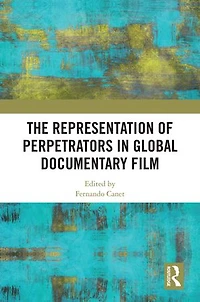The Representation of Perpetrators Global Documentary Film