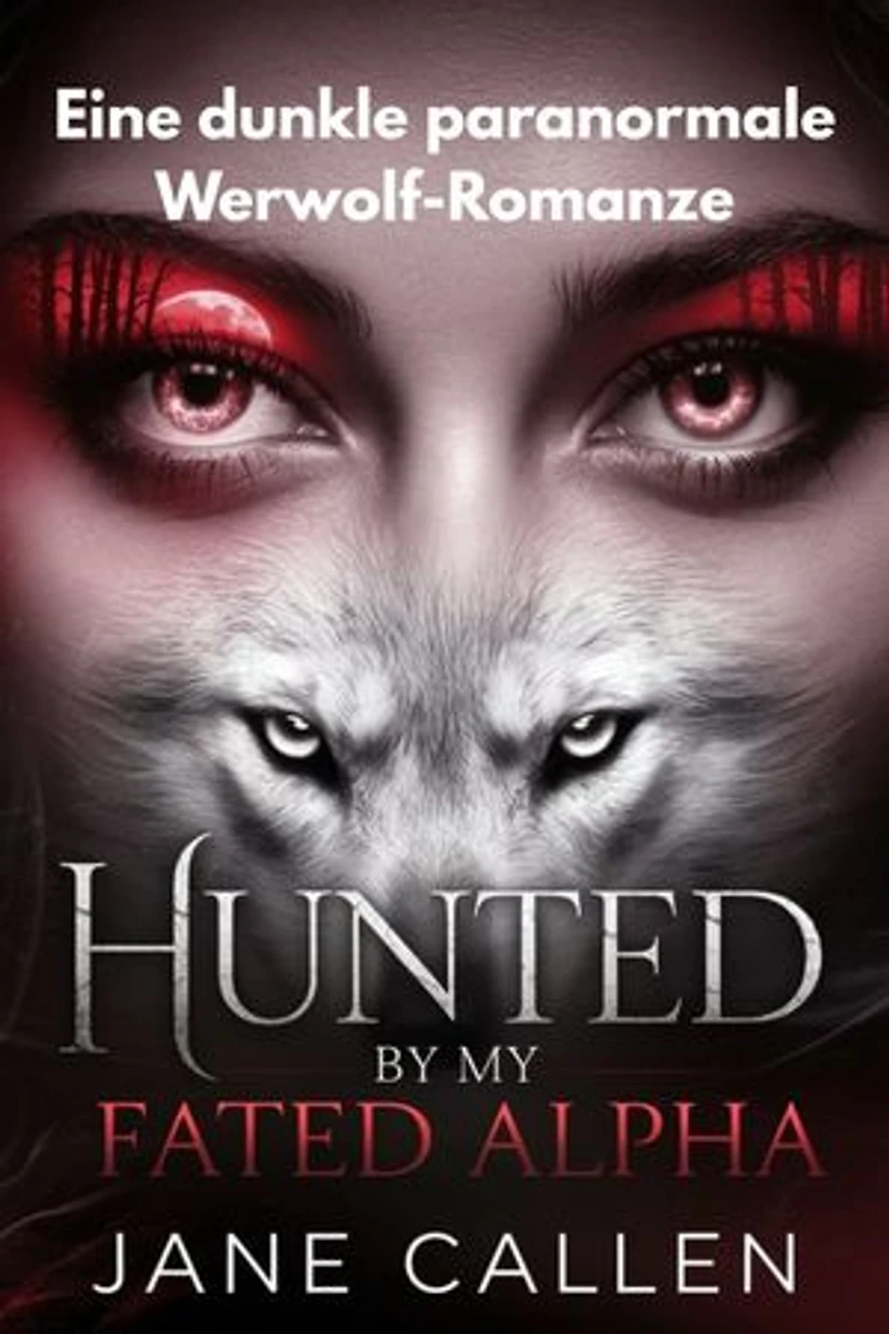 Hunted by My Fated Alpha: Eine dunkle paranormale Werwolf-Romanze