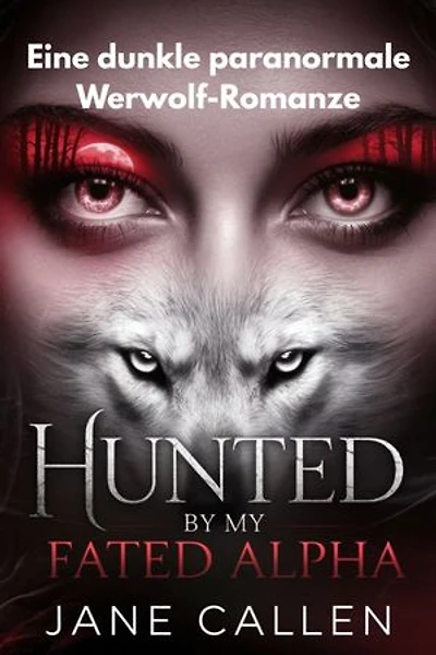 Hunted by My Fated Alpha: Eine dunkle paranormale Werwolf-Romanze