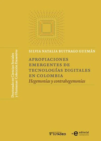 Apropiaciones emergentes de tecnologías digitales en Colombia: Hegemonías y contrahegemonías