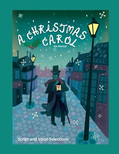 A Christmas Carol the Musical: Script and Vocal Selections
