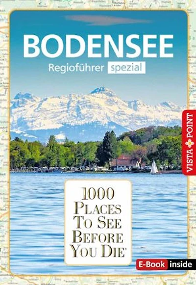 1000 Places To See Before You Die - Bodensee: Bodensee - Regioführer spezial