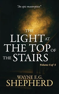 THE LIGHT AT THE TOP OF THE STAIRS: Volume 5 of 5