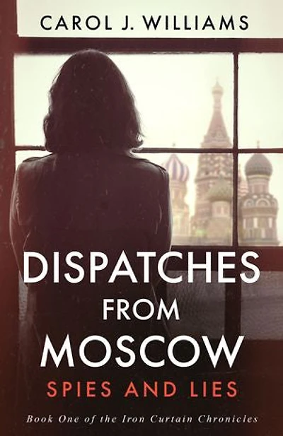 Dispatches from Moscow: Spies and Lies
