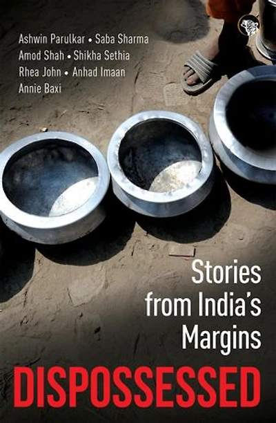 Dispossessed: Stories from India's Margins