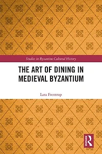 The Art of Dining Medieval Byzantium