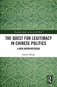 The Quest for Legitimacy Chinese Politics: A New Interpretation