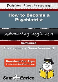 How to Become a Psychiatrist
