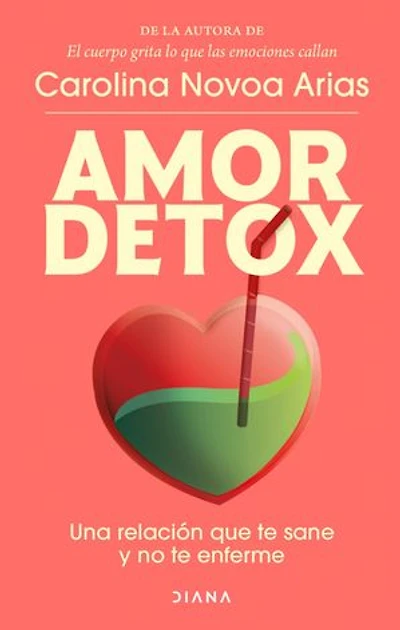 Amor detox: Una relación que te sane y no enferme / Detox Love: A Relationship that Heals You and Doesn’t Make Sick