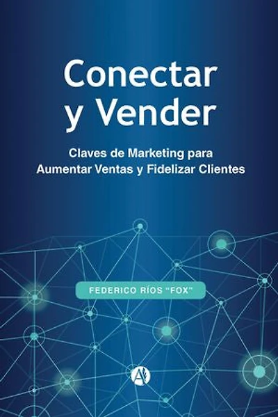 Conectar y Vender: Claves de Marketing para Aumentar Ventas y Fidelizar Clientes