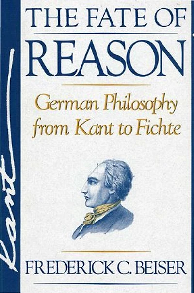 Fate of Reason: German Philosophy from Kant to Fichte