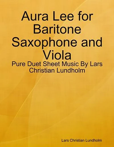 Aura Lee for Baritone Saxophone and Viola - Pure Duet Sheet Music By Lars Christian Lundholm