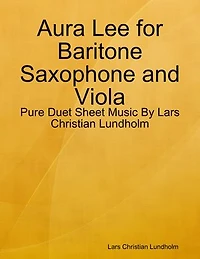 Aura Lee for Baritone Saxophone and Viola - Pure Duet Sheet Music By Lars Christian Lundholm