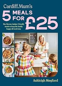 Cardiff Mum's 5 meals For £25: Big-flavour, budget-friendly to keep the family happy all week long