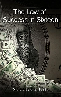 The Law of Success: In Sixteen Lessons