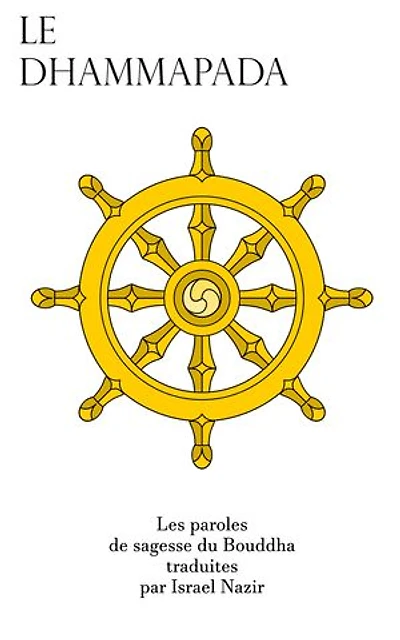 Le Dhammapada + Biographie: Les paroles de sagese du Bouddha