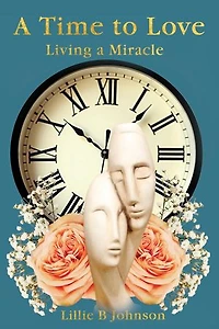 A Time to Love: Living a Miracle