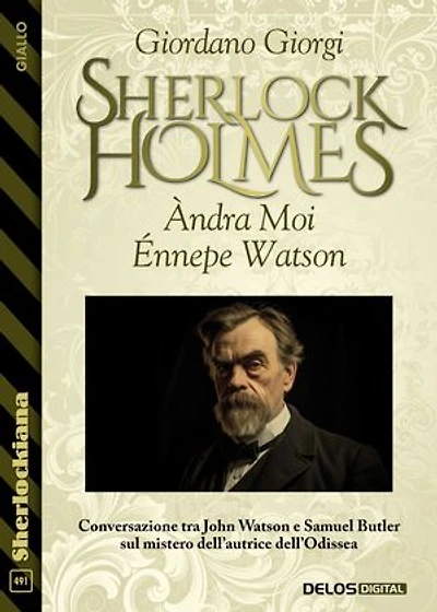 Àndra Moi Énnepe Watson. Conversazione tra John Watson e Samuel Butler sul mistero dell'autrice dell'Odissea