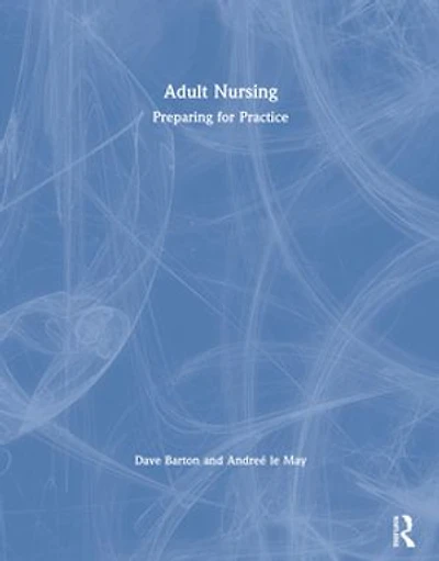 Adult Nursing: Preparing for Practice