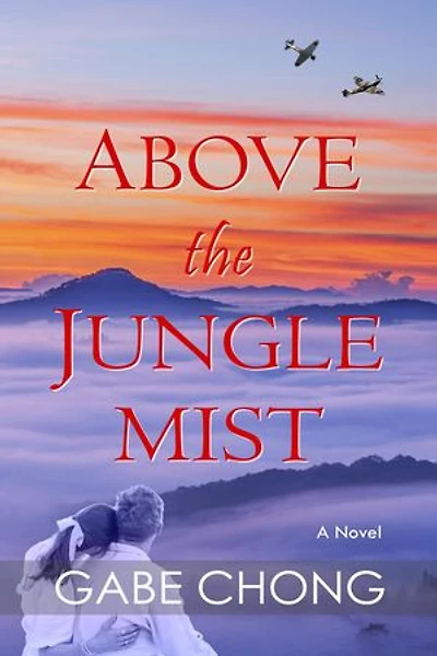 Above the Jungle Mist: An engaging WWII family saga historical fiction of war and forbidden romance. Encircled by true events in Penang and Europe.