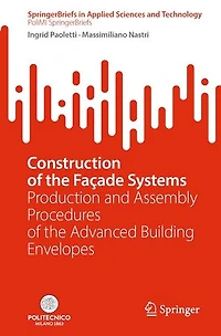 Construction of the Facade Systems: Production and Assembly Procedures Advanced Building Envelopes