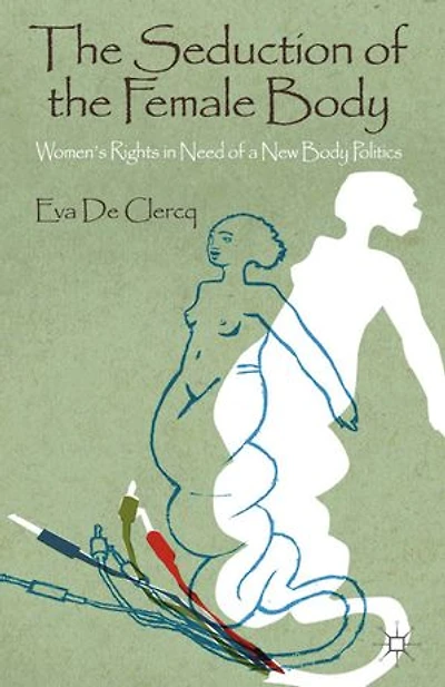 the Seduction of Female Body: Women's Rights Need a New Body Politics
