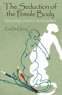the Seduction of Female Body: Women's Rights Need a New Body Politics