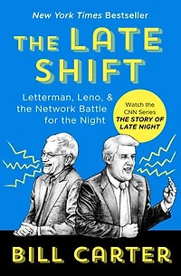the Late Shift: Letterman, Leno, & Network Battle for Night
