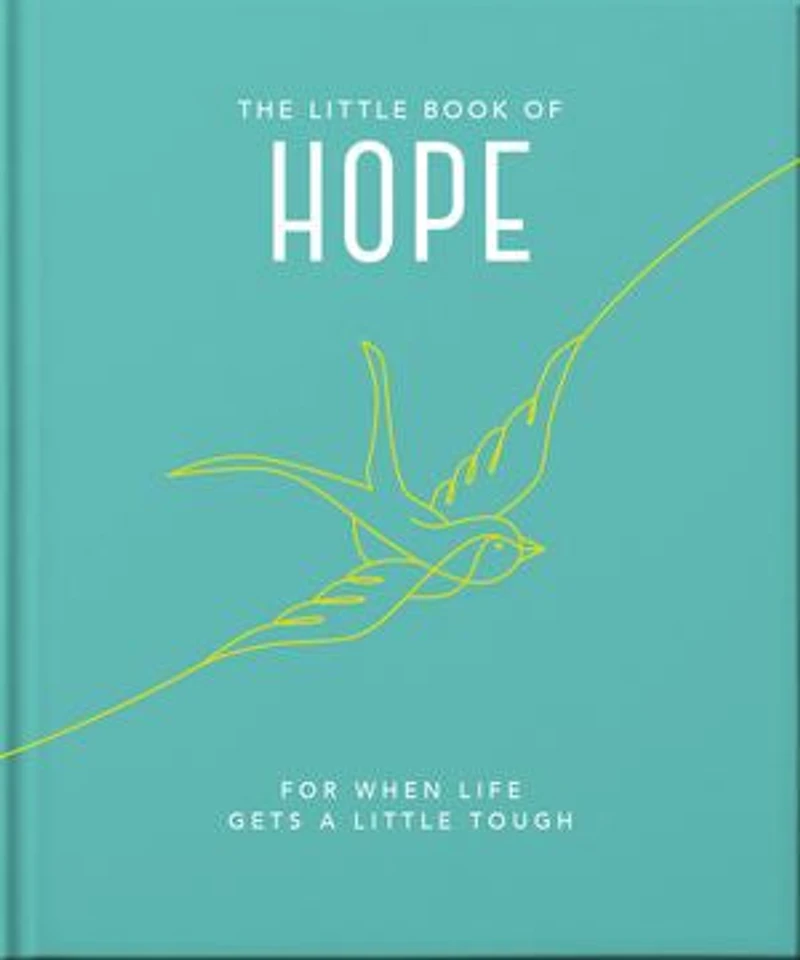 The little Book of Hope: For when life gets a tough