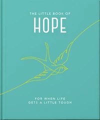 The little Book of Hope: For when life gets a tough