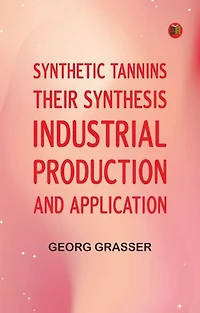 Synthetic Tannins, Their Synthesis, Industrial Production and Application