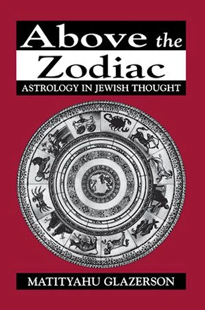 Above the Zodiac: Astrology Jewish Thought
