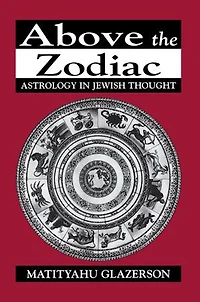 Above the Zodiac: Astrology Jewish Thought