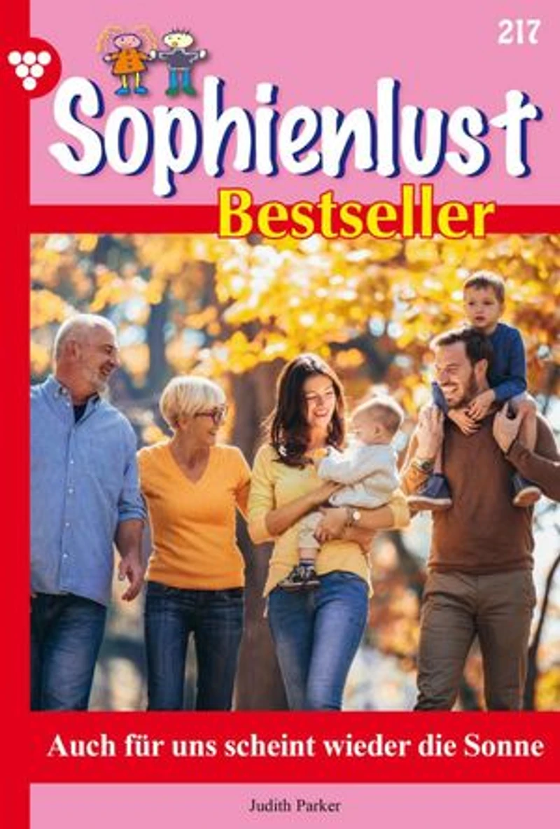 Auch für uns scheint wieder die Sonne: Sophienlust Bestseller 217 – Familienroman